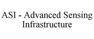 ASI - ADVANCED SENSING INFRASTRUCTURE