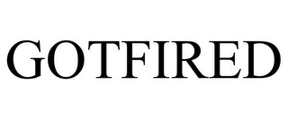 GOTFIRED
