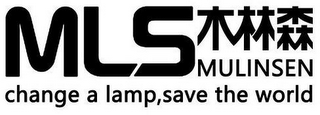 MLS MULINSEN CHANGE A LAMP,SAVE THE WORLD