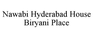 NAWABI HYDERABAD HOUSE BIRYANI PLACE