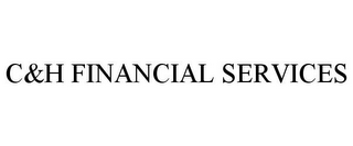 C&H FINANCIAL SERVICES