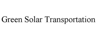 GREEN SOLAR TRANSPORTATION