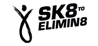 SK8 TO ELIMIN8