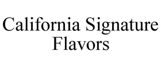 CALIFORNIA SIGNATURE FLAVORS