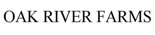 OAK RIVER FARMS