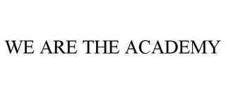 WE ARE THE ACADEMY