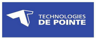 T TECHNOLOGIES DE POINTE