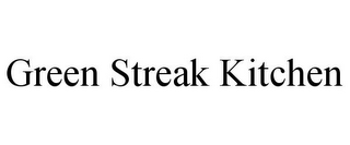 GREEN STREAK KITCHEN