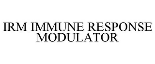 IRM IMMUNE RESPONSE MODULATOR