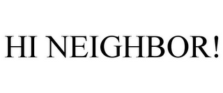 HI NEIGHBOR!