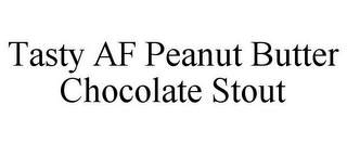 TASTY AF PEANUT BUTTER CHOCOLATE STOUT