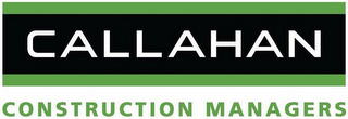 CALLAHAN CONSTRUCTION MANAGERS