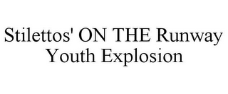 STILETTOS' ON THE RUNWAY YOUTH EXPLOSION
