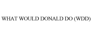 WHAT WOULD DONALD DO (WDD)