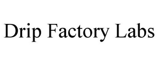 DRIP FACTORY LABS