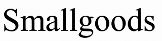 SMALLGOODS
