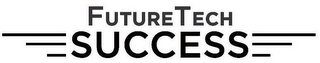 FUTURETECH SUCCESS