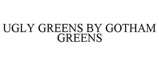 UGLY GREENS BY GOTHAM GREENS