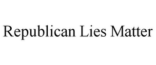 REPUBLICAN LIES MATTER