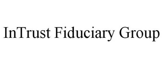 INTRUST FIDUCIARY GROUP