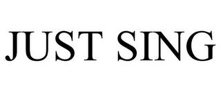 JUST SING
