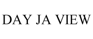 DAY JA VIEW