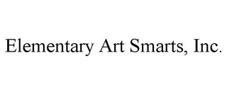 ELEMENTARY ART SMARTS, INC.