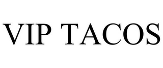 VIP TACOS