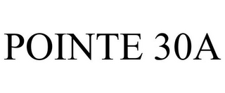 POINTE 30A