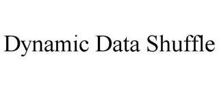 DYNAMIC DATA SHUFFLE