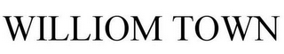 WILLIOM TOWN
