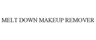 MELT DOWN MAKEUP REMOVER