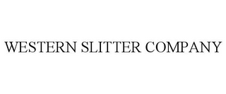 WESTERN SLITTER COMPANY