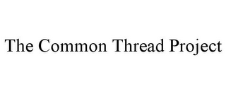 THE COMMON THREAD PROJECT