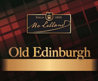 OLD EDINBURGH SINCE 1850 MCLELLAND