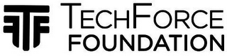 TECHFORCE FOUNDATION T F F