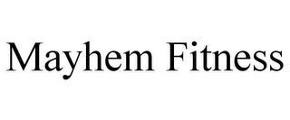 MAYHEM FITNESS