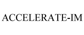 ACCELERATE-IM