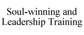 SOUL-WINNING AND LEADERSHIP TRAINING