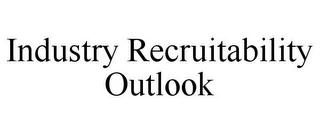 INDUSTRY RECRUITABILITY OUTLOOK