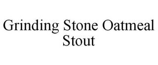 GRINDING STONE OATMEAL STOUT