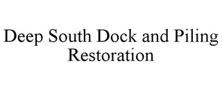 DEEP SOUTH DOCK AND PILING RESTORATION