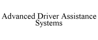 ADVANCED DRIVER ASSISTANCE SYSTEMS