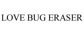 LOVE BUG ERASER