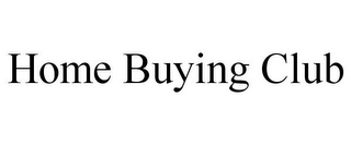 HOME BUYING CLUB