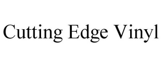 CUTTING EDGE VINYL