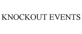 KNOCKOUT EVENTS