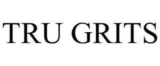 TRU GRITS