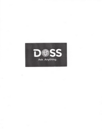 DOSS ASK. ANYTHING.