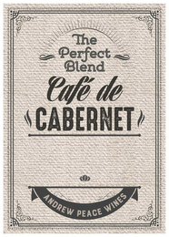 CAFE DE CABERNET THE PERFECT BLEND ANDREW PEACE WINES